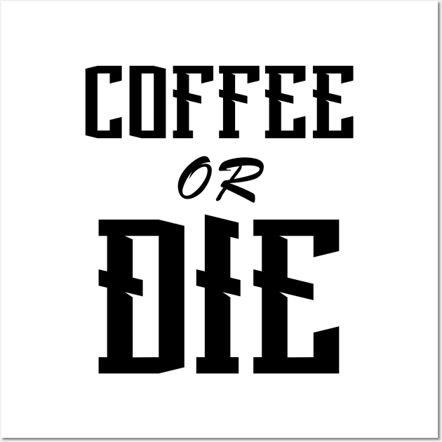 Coffee or Die shirt - Skull shirt - coffee shirt - funny shirt - boyfriend gift - yoga shirt - punk shirt - skeleton shirt - coffee or Death Wall Art by NouniTee